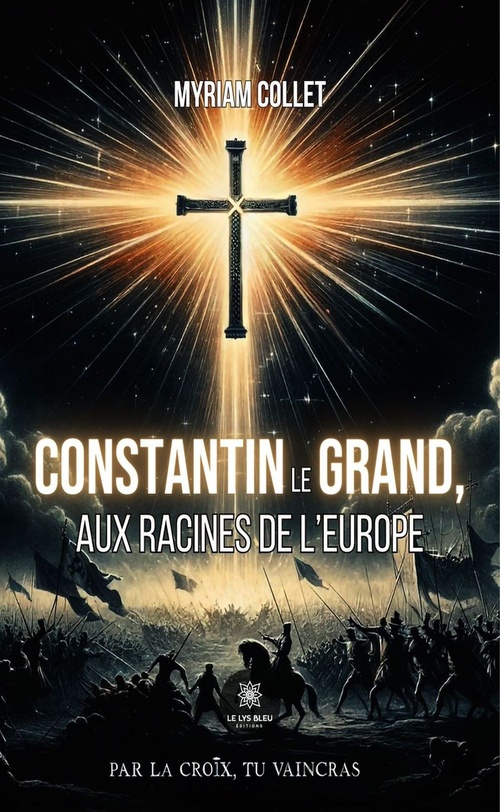 Couverture ebook de Constantin le Grand, aux racines de l'Europe, de Myriam Collet
