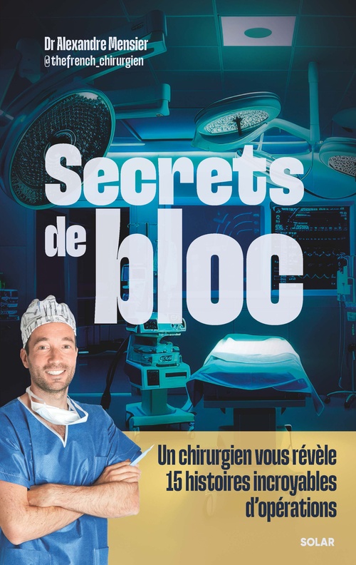 ebook cover of Secrets de bloc - Un chirurgien vous révèle 15 histoires incroyables d'opérations, by Alexandre Mensier
