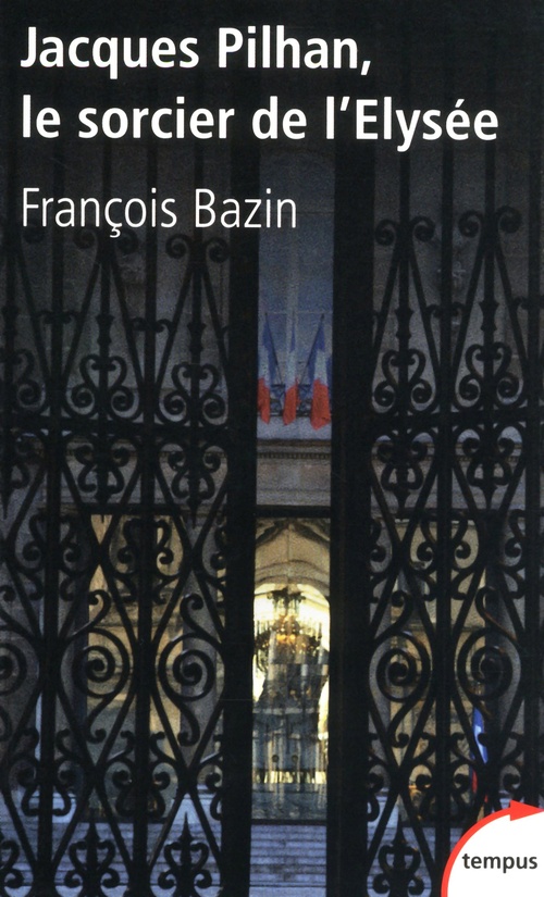 ebook cover of Jacques Pilhan, le sorcier de l'Elysée, by François Bazin