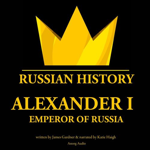Couverture audiobook de Alexander Ist, Emperor of Russia, de James Gardner