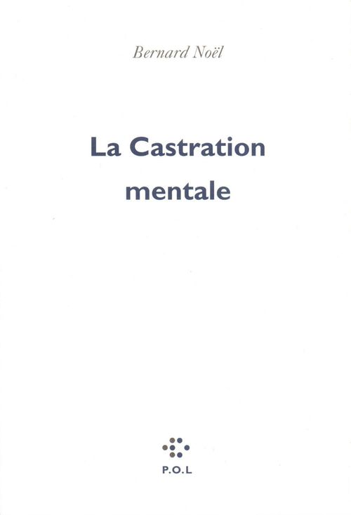 ebook cover of La Castration mentale, by Bernard Noël