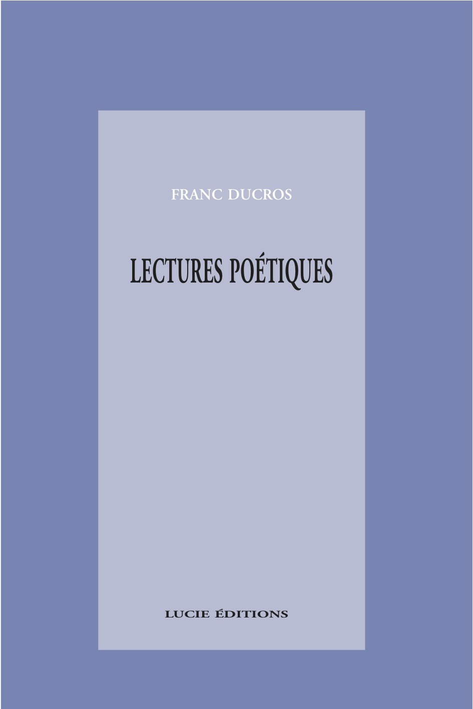 Couverture ebook de Lectures poétiques, de Franc Ducros