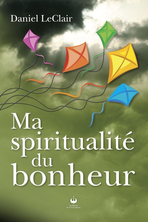 Couverture ebook de Ma spiritualité du bonheur, de Daniel Leclair