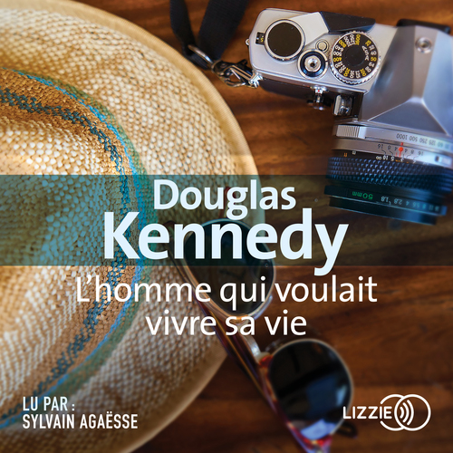 Couverture audiobook de L'homme qui voulait vivre sa vie, de Douglas Kennedy