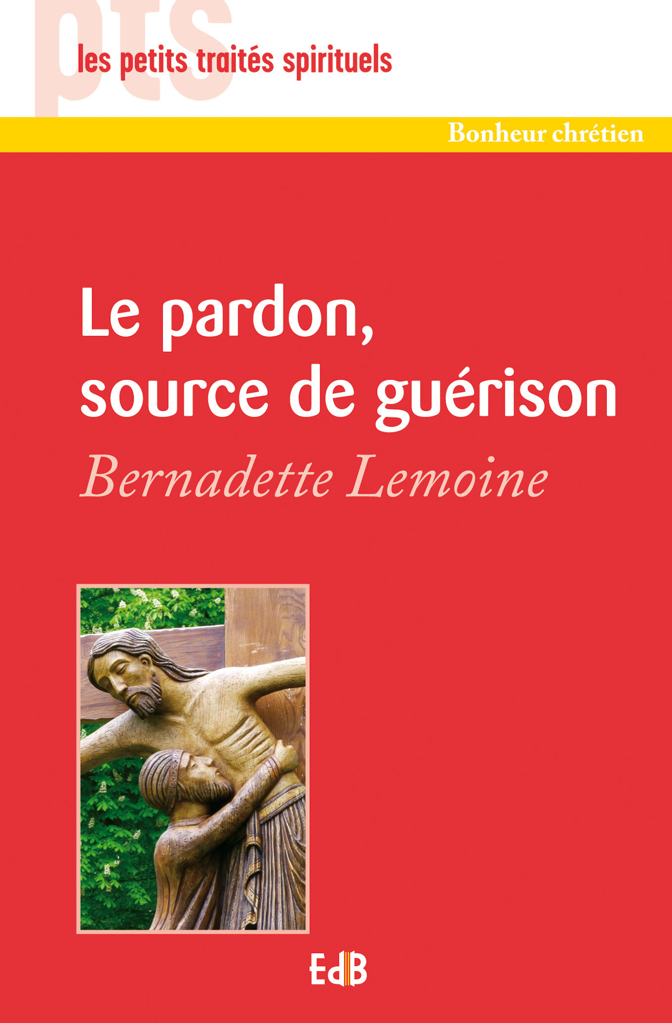 Couverture ebook de Le pardon, source de guérison, de Bernadette Lemoine