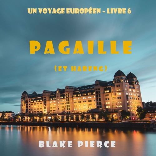 Couverture audiobook de Pagaille (et Hareng) (Un voyage européen - Livre 6), de Blake Pierce