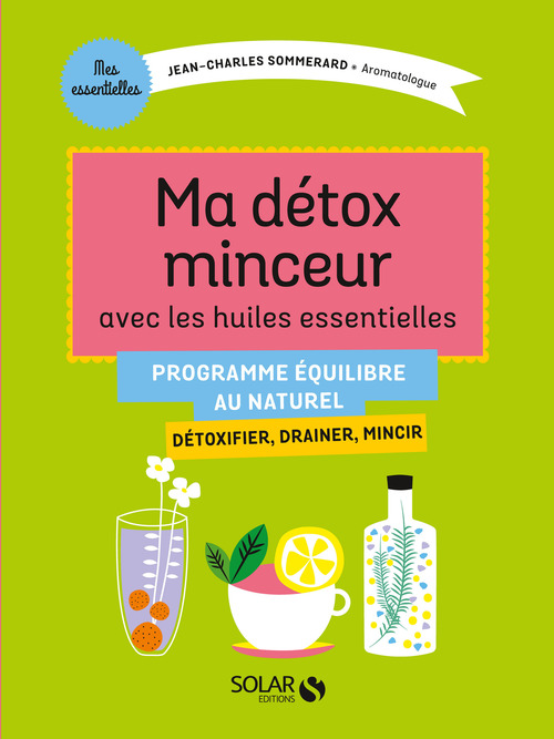 Couverture ebook de Ma détox minceur avec les huiles essentielles, de Jean-Charles Sommerard
