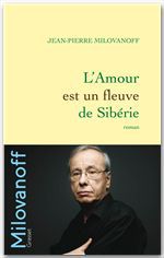 Couverture ebook de L'Amour est un fleuve de Sibérie, de Jean-Pierre Milovanoff