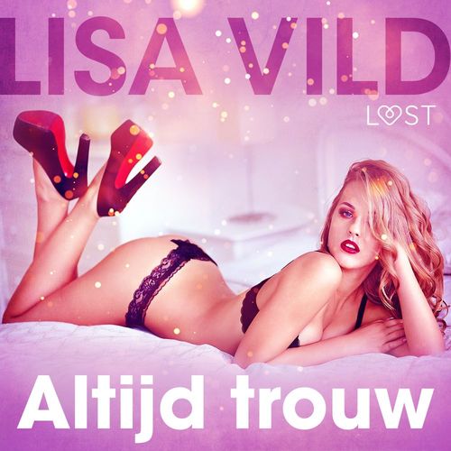 Couverture audiobook de Altijd trouw - erotisch verhaal, de Lisa Vild