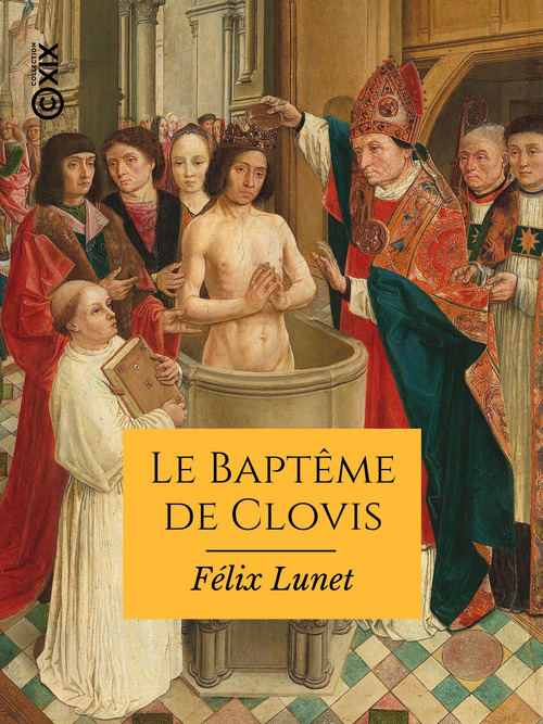 ebook cover of Le Baptême de Clovis et la vocation de la France, by Felix Lunet