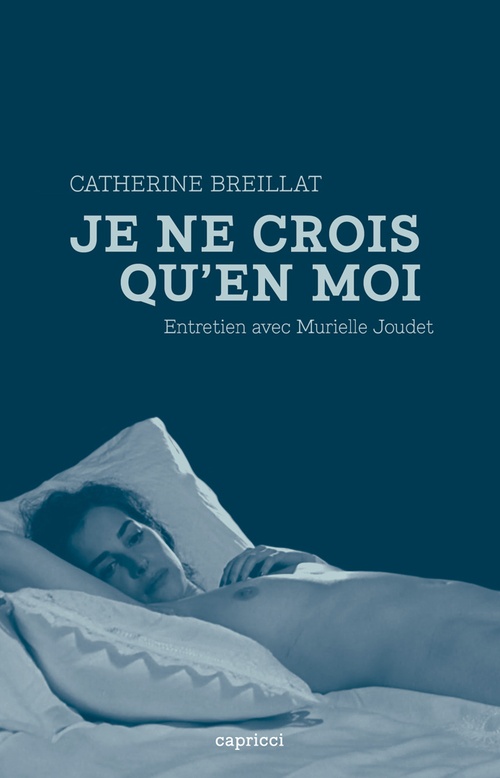 ebook cover of Catherine Breillat, "Je ne crois qu'en moi", by Catherine Breillat, Murielle Joudet