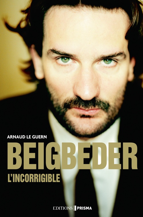 Couverture ebook de Beigbeder l'incorrigible, de Arnaud Le Guern