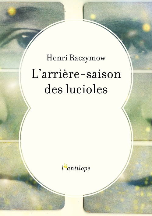 Couverture ebook de L'arrière-saison des lucioles, de Henri RACZYMOW