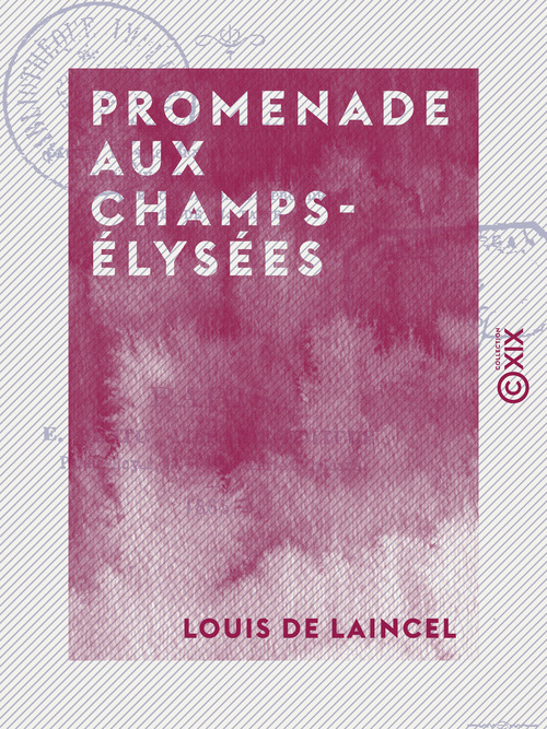 ebook cover of Promenade aux Champs-Élysées - L'art de la démocratie - Causes de décadence - Le Salon de 1865 - L'art envisagé à un autre point de vue que celui de M. Proudhon et de M. Taine, by Louis De Laincel