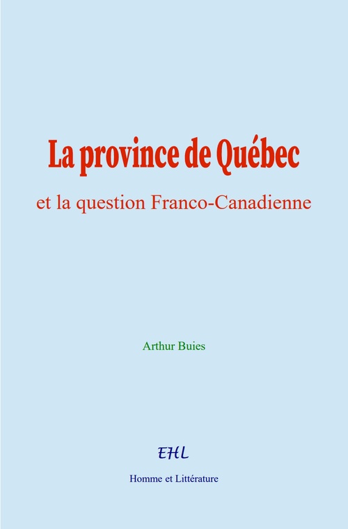 Couverture ebook de La province de Québec et la question Franco-Canadienne, de Arthur Buies