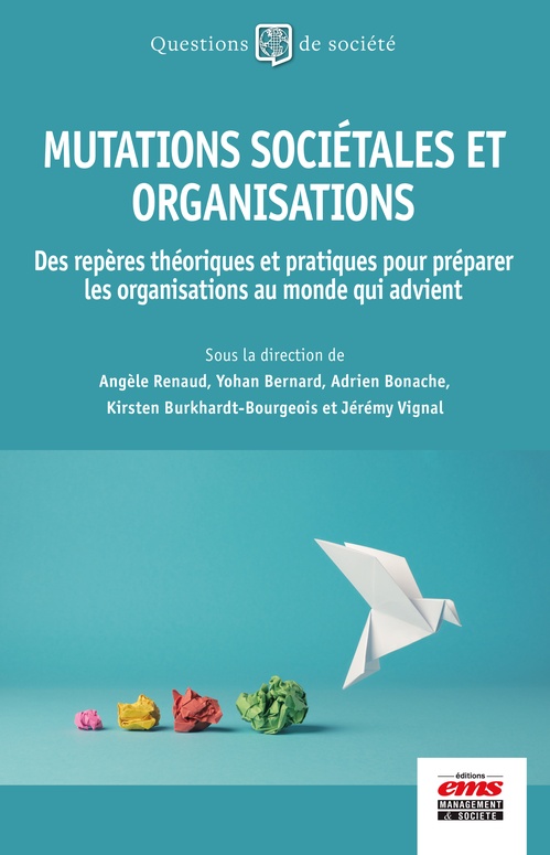 ebook cover of Mutations sociétales et organisations, by Collectif, Jérémy Vignal, Kirsten Burkhardt-Bourgeois, Adrien Bonache, Yohan Bernard, Angèle Renaud