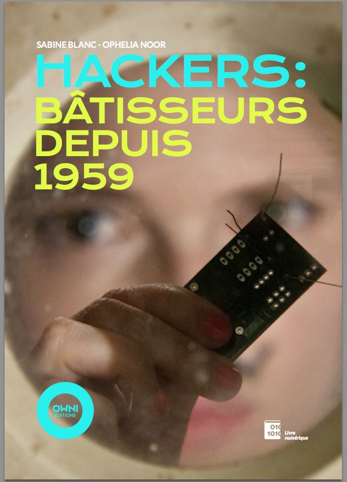 ebook cover of Hackers : Bâtisseurs depuis 1959, by Sabine Blanc, Ophélia Noor