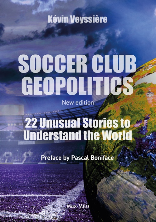 Couverture ebook de Football Club Geopolitics, de Kévin Veyssière