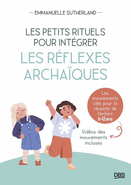 Couverture ebook de Les petits rituels pour intégrer les réflexes archaïques, de Emmanuelle Sutherland