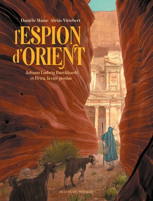 Couverture ebook de L'Espion d'Orient - Johann Ludwig Burckhardt et Petra, la cité perdue, de Danièle Masse