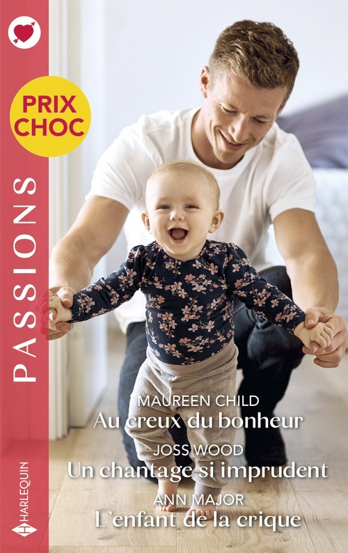 ebook cover of Au creux du bonheur - Un chantage si imprudent - L'enfant de la crique, by Maureen Child, Joss Wood, Ann Major