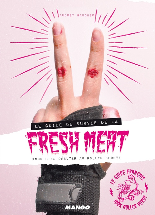 Couverture ebook de Le guide de survie de la fresh meat pour bien débuter au roller derby !, de Audrey Gaucher