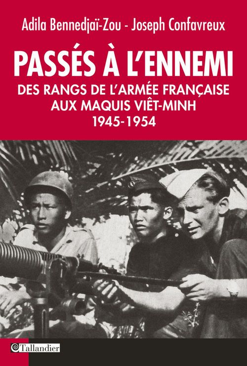 ebook cover of Passés à l'ennemi. Des Rangs de l'Armée Française aux Maquis Viêt-Minh 1945-1954 , by Adila Vennedjaï-zou, Joseph Confavreux