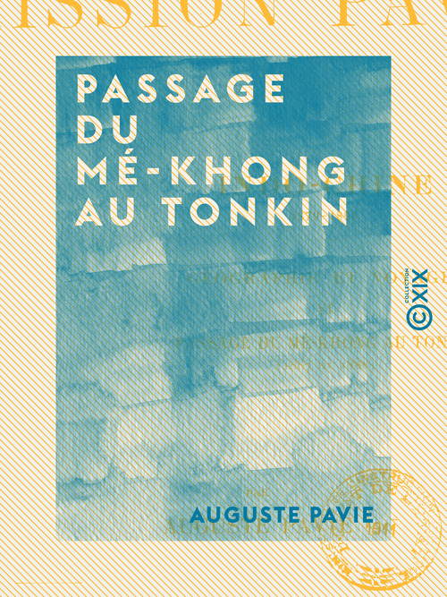 Couverture ebook de Passage du Mé-Khong au Tonkin - Mission Pavie - Indo-Chine (1887 et 1888), de Auguste Pavie