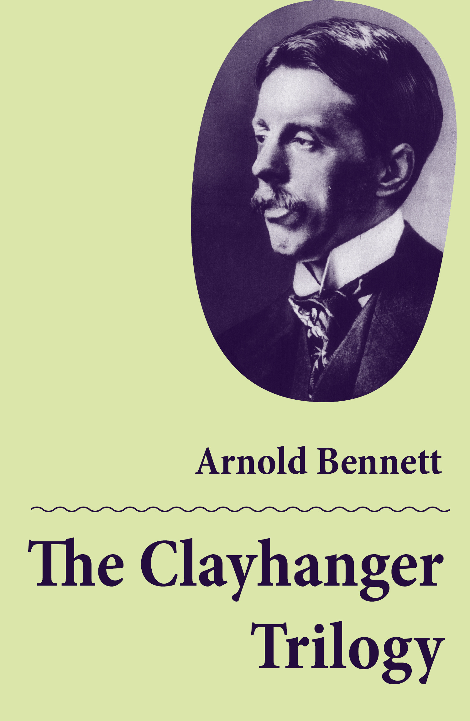 ebook cover of The Clayhanger Trilogy (Consisting of Clayhanger + Hilda Lessways + These Twain), by Arnold Bennett