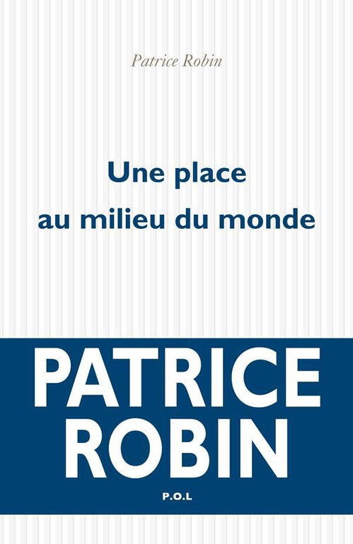 ebook cover of Une place au milieu du monde, by Patrice Robin