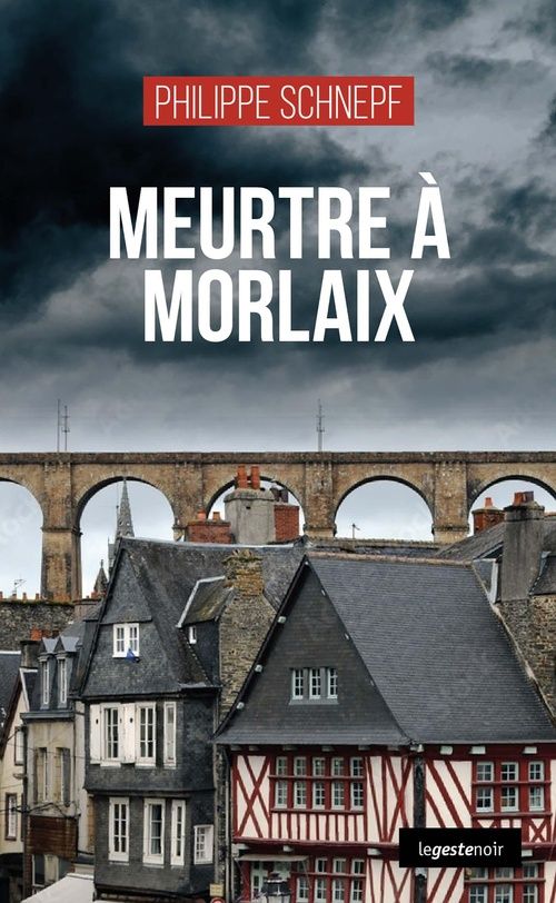 Meurtre à Morlaix - Philippe Schnepf