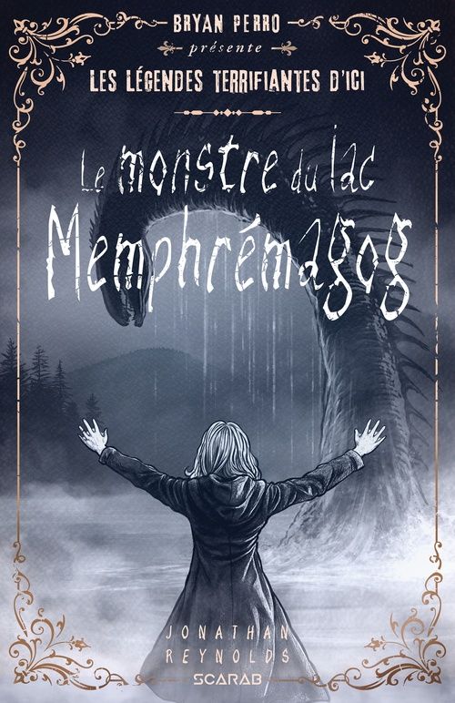 Les légendes terrifiantes d'ici - Le monstre du lac Memphremagog - Jonathan Reynolds
